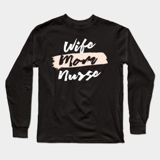 Cute Wife Mom Nurse Gift Idea Long Sleeve T-Shirt